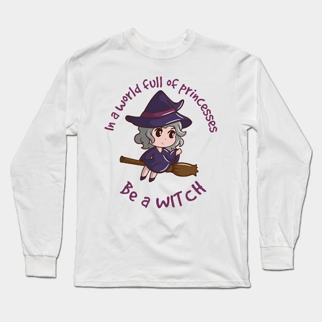 In a world full of princesses be a witch - kawaii version Long Sleeve T-Shirt by G! Zone